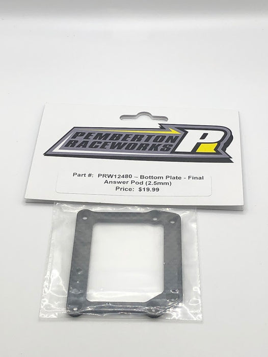 PRW12480 Pemberton Raceworks Bottom Plate - Final Answer Pod (2.5mm)